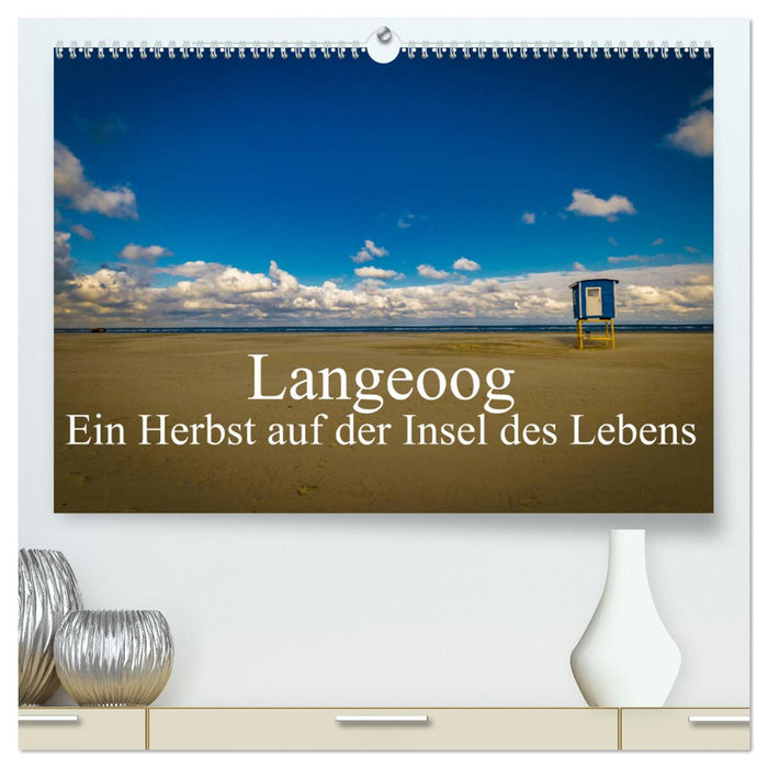 Langeoog – An Autumn on the Island of Life (CALVENDO Premium Wall Calendar 2024) 