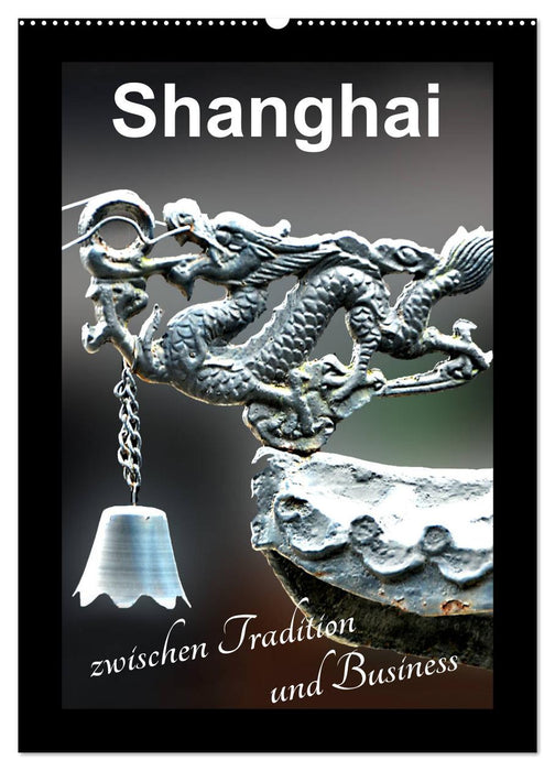 Shanghai between tradition and business (CALVENDO wall calendar 2024) 