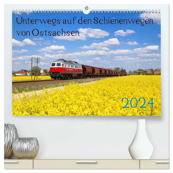 Unterwegs auf den Schienenwegen von Ostsachsen (CALVENDO Premium Wandkalender 2024)