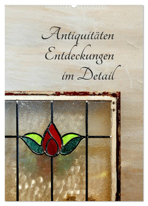 Antiquitäten - Entdeckungen im Detail (CALVENDO Wandkalender 2024)