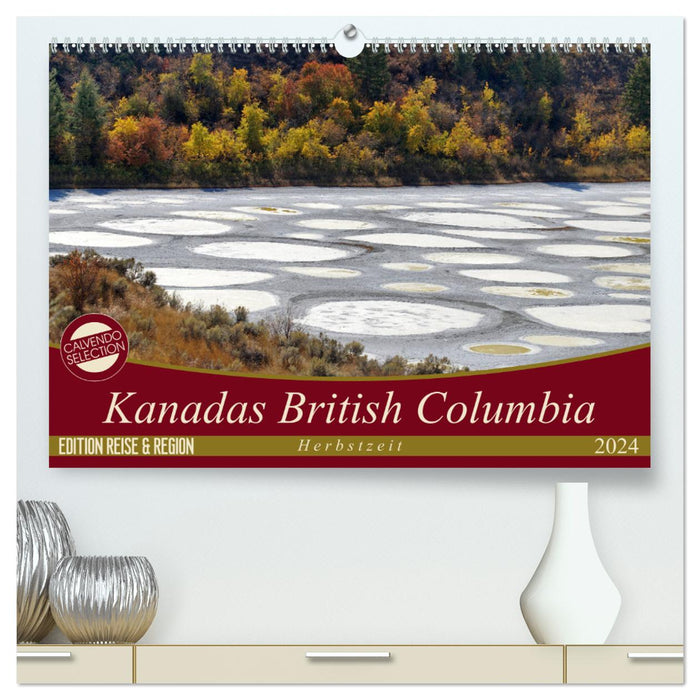 Colombie-Britannique du Canada – Heure d'automne (Calvendo Premium Wall Calendar 2024) 