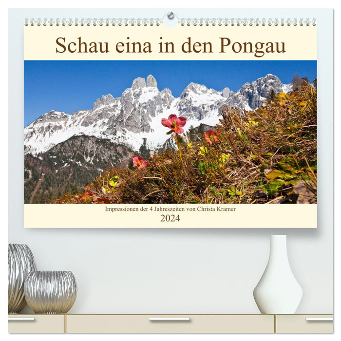 Schau eina in den Pongau (CALVENDO Premium Wandkalender 2024)