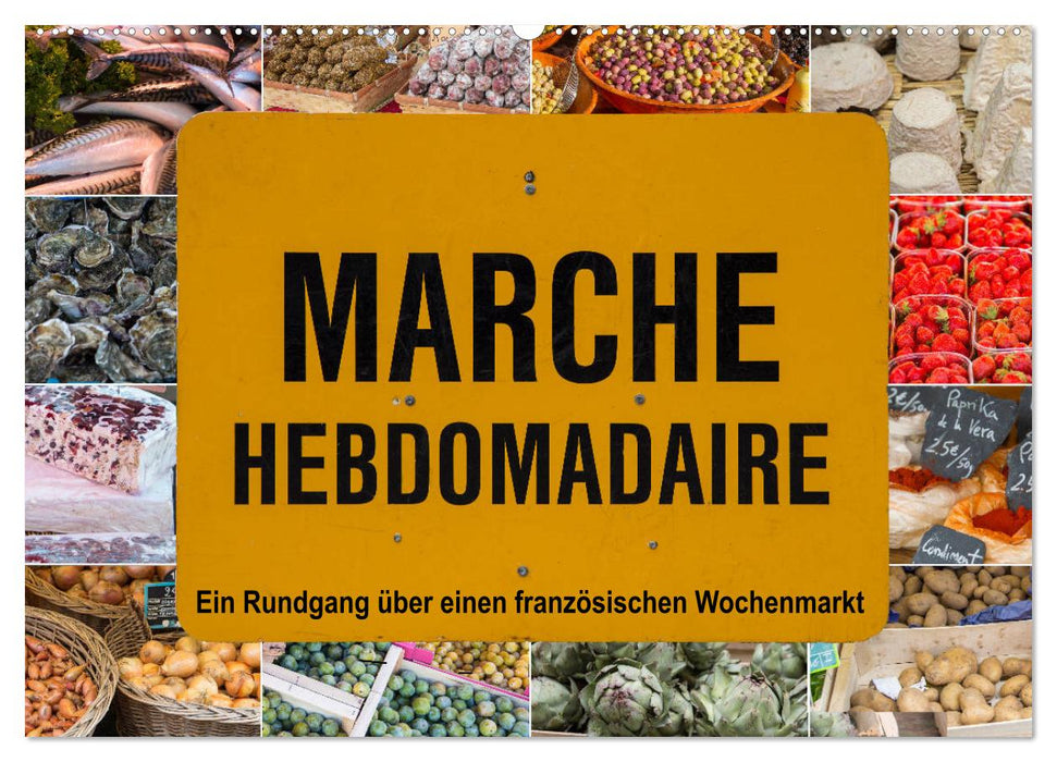 Marché hebdomadaire - Visite d'un marché hebdomadaire français (calendrier mural CALVENDO 2024) 