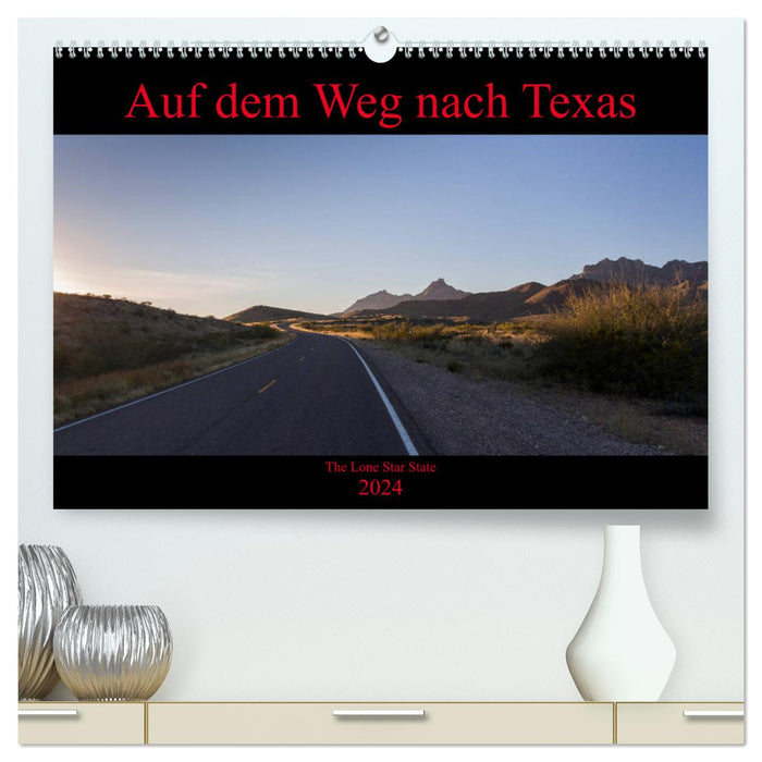 Auf dem Weg nach Texas (CALVENDO Premium Wandkalender 2024)