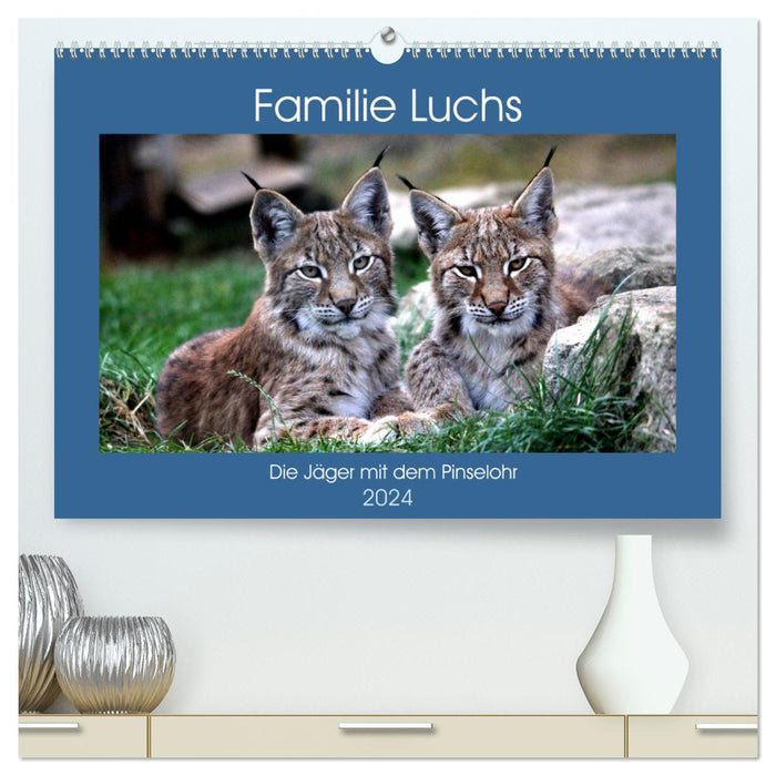 Famille Lynx – Les chasseurs aux oreilles en brosse (Calvendo Premium Wall Calendar 2024) 