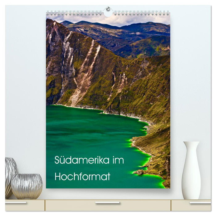 Südamerika im Hochformat (CALVENDO Premium Wandkalender 2024)