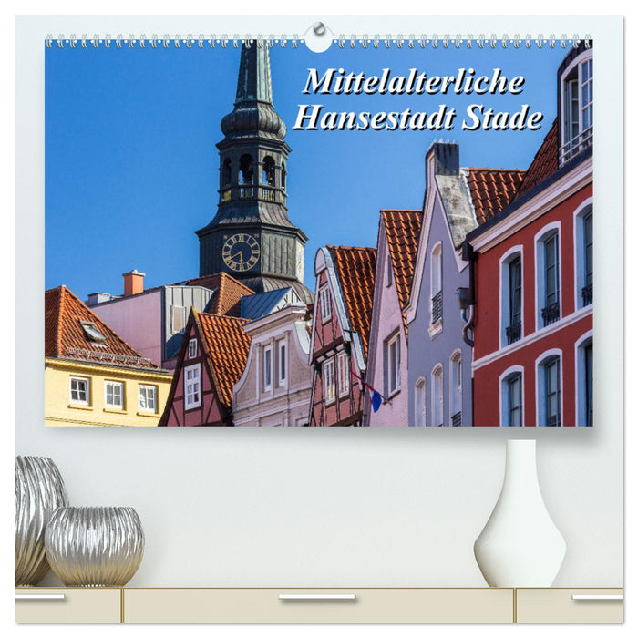 Medieval Hanseatic City of Stade (CALVENDO Premium Wall Calendar 2024) 