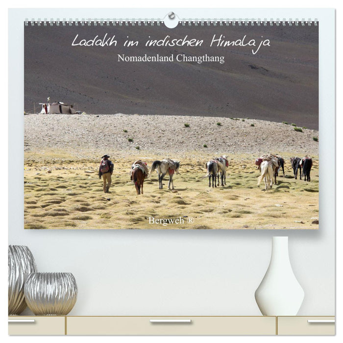 Ladakh in the Indian Himalayas - nomadic land of Changthang - Bergweh ® (CALVENDO Premium Wall Calendar 2024) 