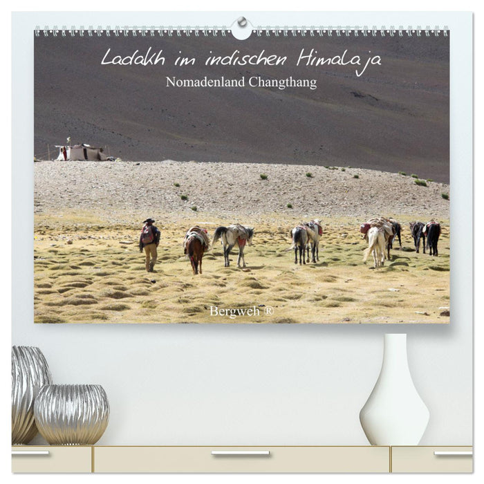 Ladakh dans l'Himalaya indien - terre nomade du Changthang - Bergweh ® (Calendrier mural Premium CALVENDO 2024) 