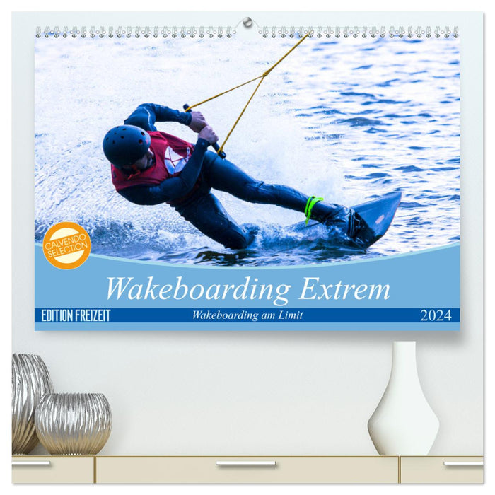 Wakeboarding Extrem (CALVENDO Premium Wandkalender 2024)