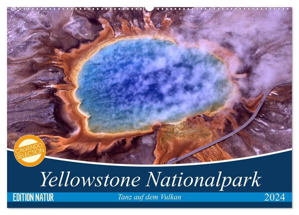 Le parc national de Yellowstone. Danse sur le volcan (Calendrier mural CALVENDO 2024) 