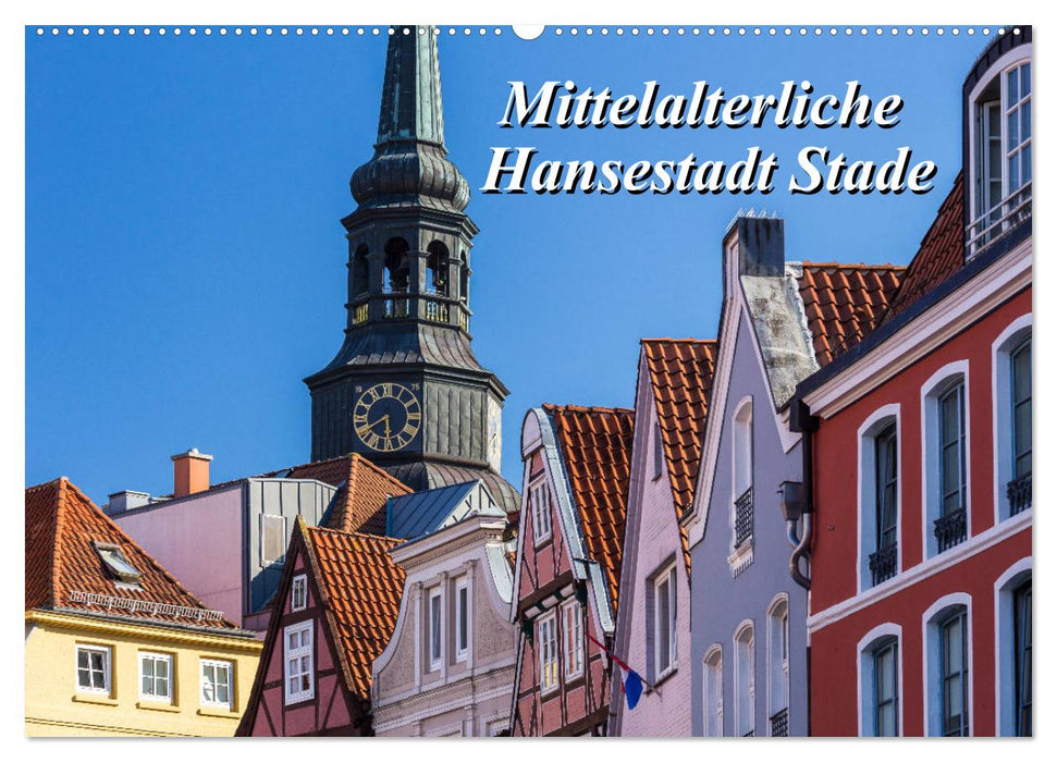 Mittelalterliche Hansestadt Stade (CALVENDO Wandkalender 2024)