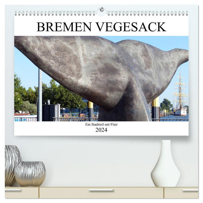Bremen Vegesack - Ein Stadtteil mit Flair (CALVENDO Premium Wandkalender 2024)