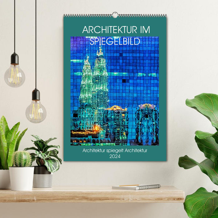 Architektur im Spiegelbild (CALVENDO Wandkalender 2024)