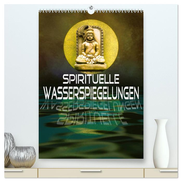 Spirituelle Wasserspiegelungen (CALVENDO Premium Wandkalender 2024)