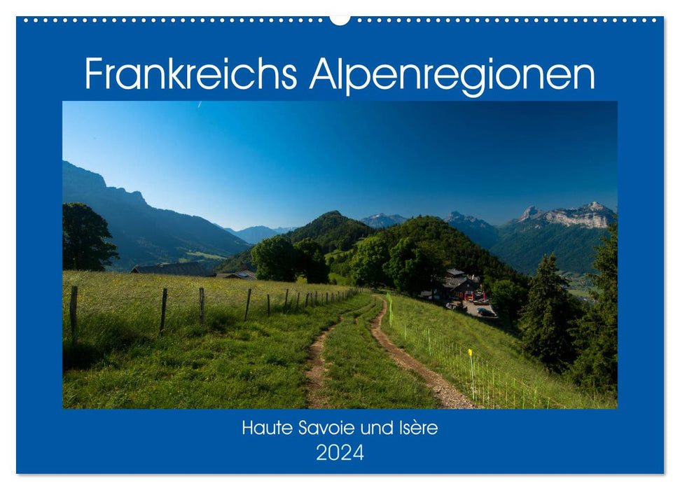 Frankreichs Alpenregionen (CALVENDO Wandkalender 2024)