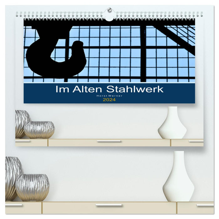 Im Alten Stahlwerk (CALVENDO Premium Wandkalender 2024)