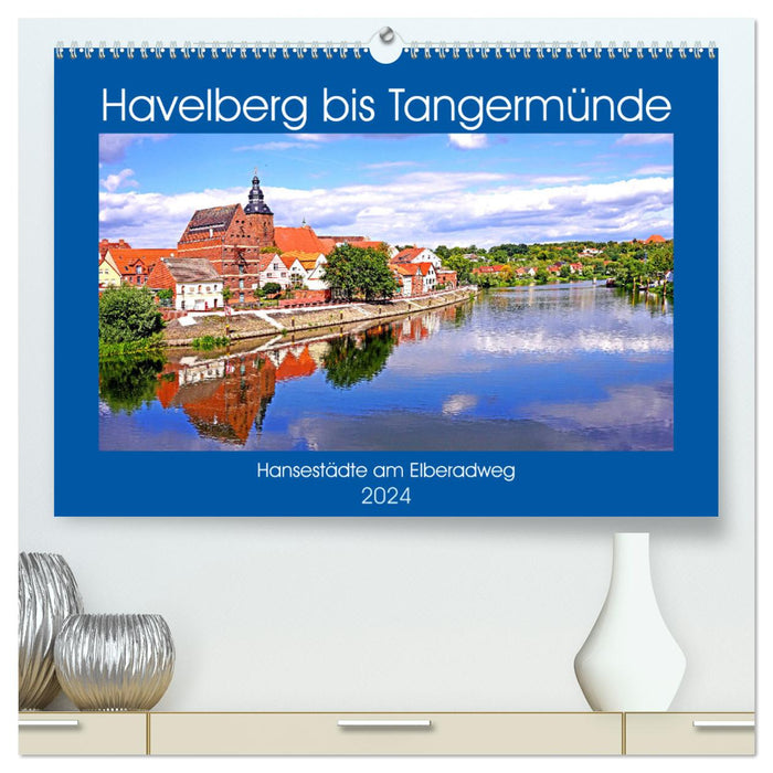 Havelberg bis Tangermünde (CALVENDO Premium Wandkalender 2024)