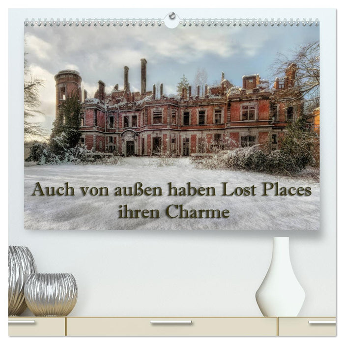 Auch von außen haben Lost Places ihren Charme (CALVENDO Premium Wandkalender 2024)