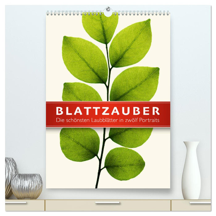 Blattzauber (CALVENDO Premium Wandkalender 2024)