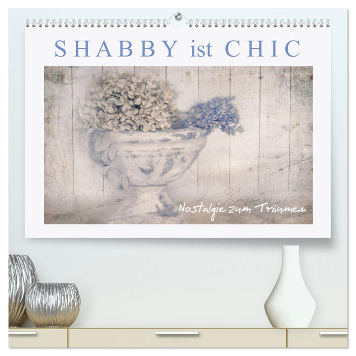 Shabby is Chic (Calendrier mural CALVENDO Premium 2024) 