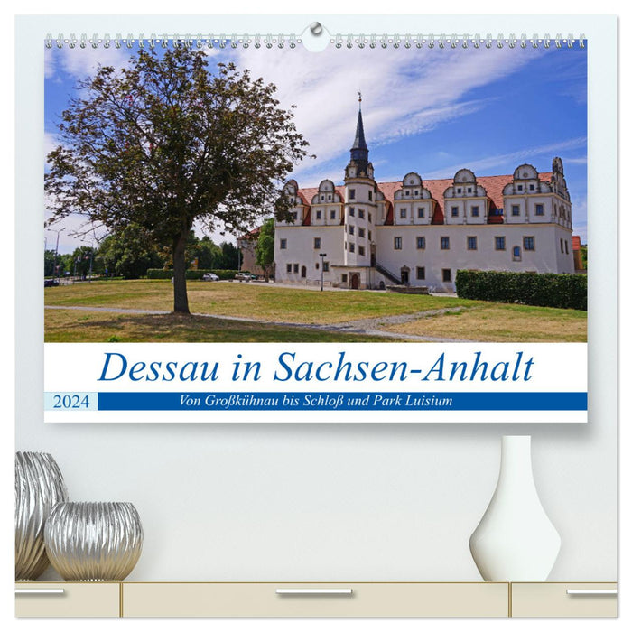 Dessau in Saxony-Anhalt (CALVENDO Premium Wall Calendar 2024) 