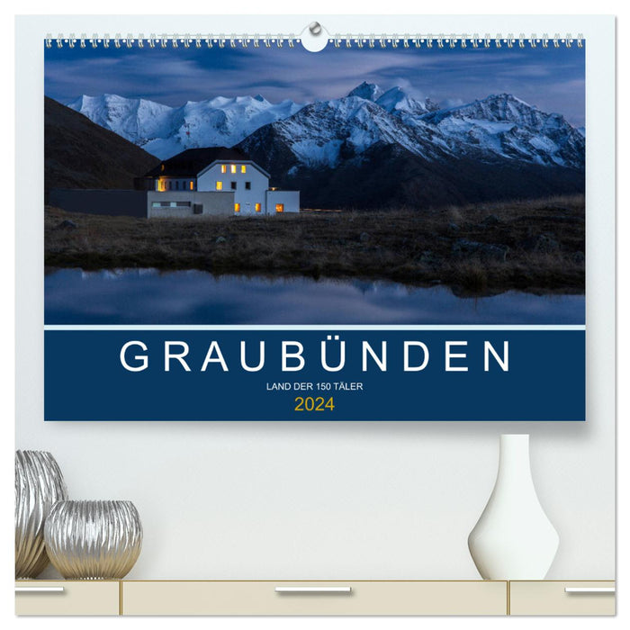 Graubünden - Land der 150 Täler (CALVENDO Premium Wandkalender 2024)