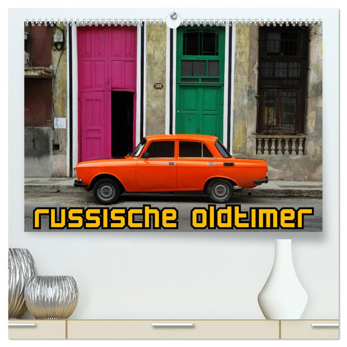 Russische Oldtimer (CALVENDO Premium Wandkalender 2024)