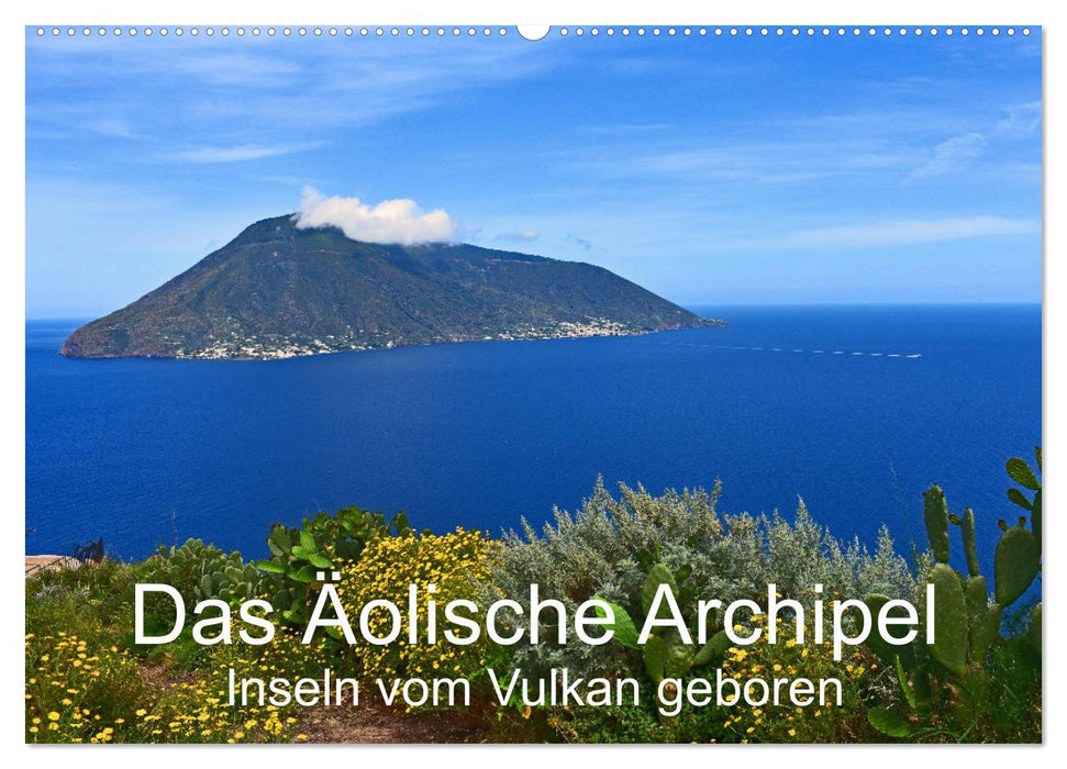 Das Äolische Archipel - Inseln vom Vulkan geboren (CALVENDO Wandkalender 2024)