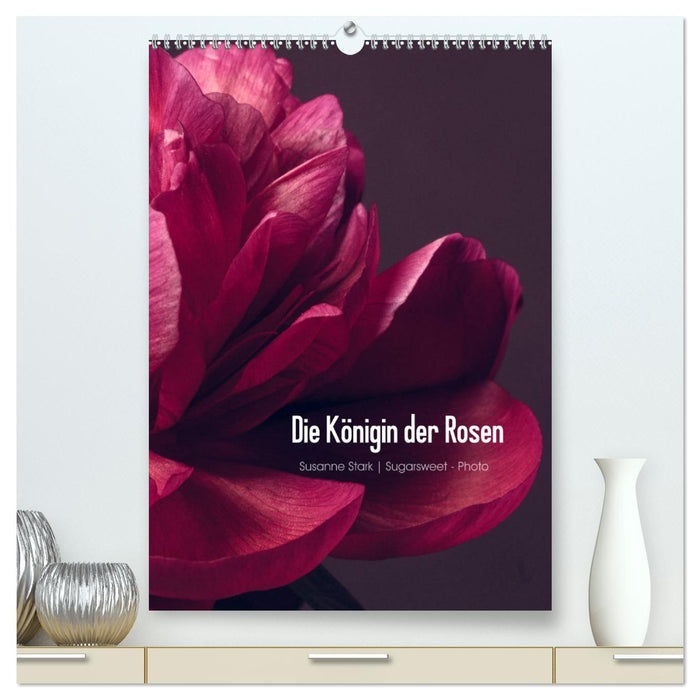 Die Königin der Rosen (CALVENDO Premium Wandkalender 2024)