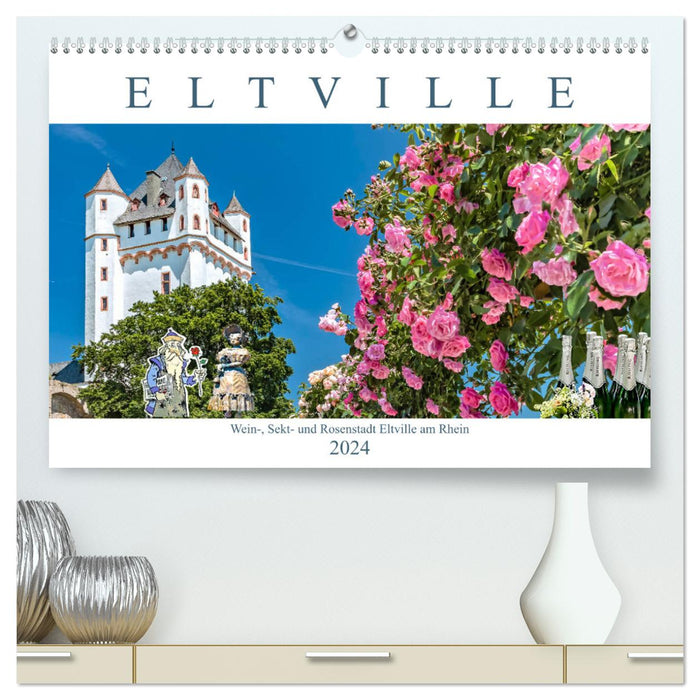 Eltville am Rhein - Wein, Sekt, Rosen (CALVENDO Premium Wandkalender 2024)