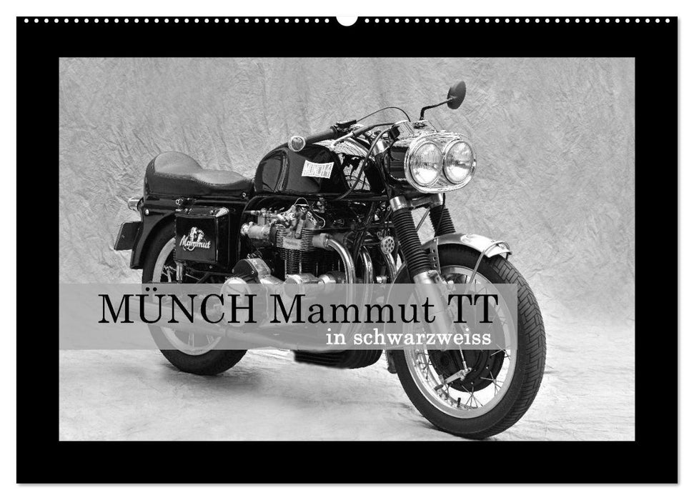 Münch Mammut TT in schwarzweiss (CALVENDO Wandkalender 2024)