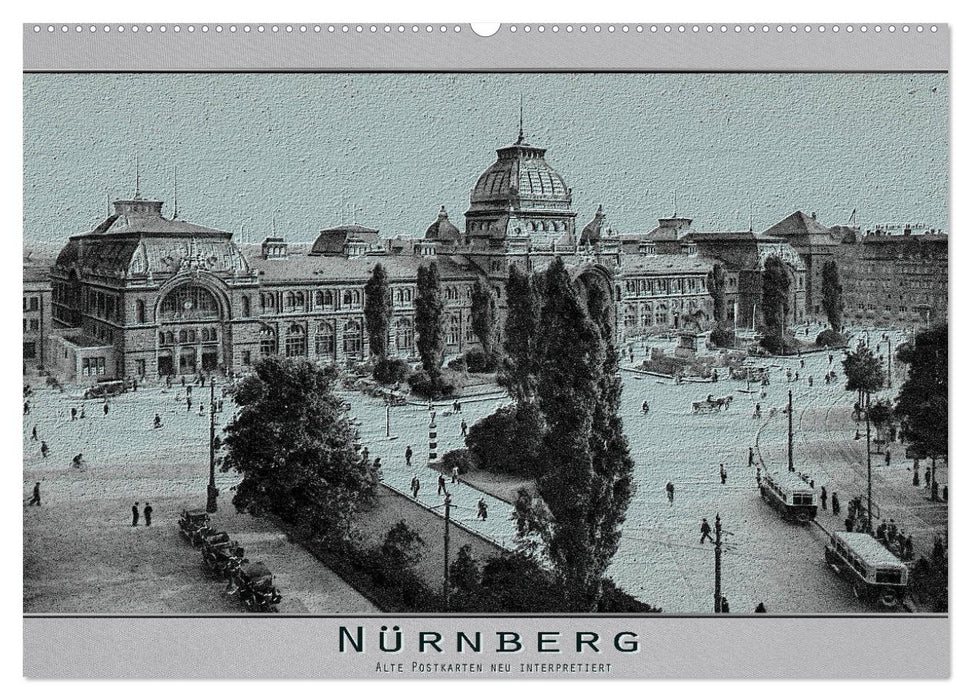 Nuremberg, cartes postales anciennes réinterprétées (calendrier mural CALVENDO 2024) 