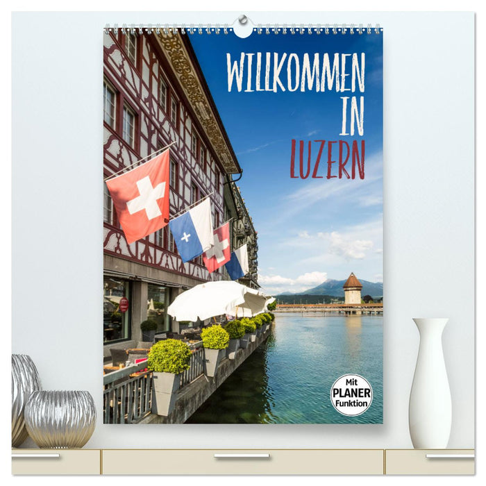 Willkommen in Luzern (CALVENDO Premium Wandkalender 2024)