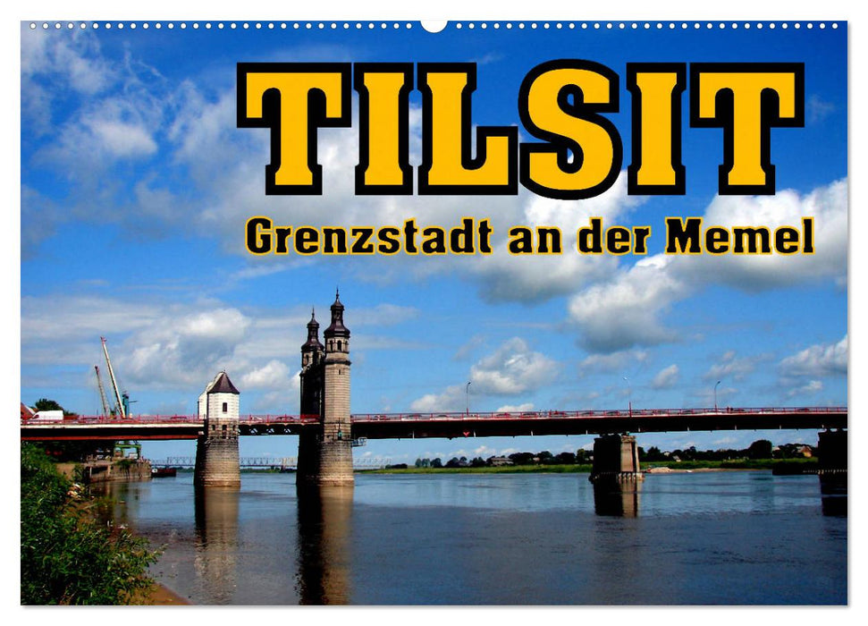 Tilsit - Grenzstadt an der Memel (CALVENDO Wandkalender 2024)