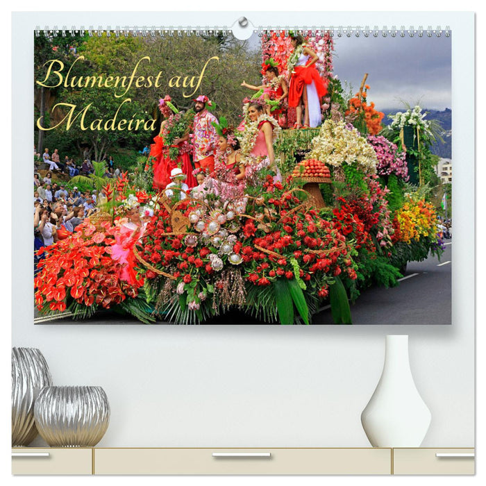 Blumenfest auf Madeira (CALVENDO Premium Wandkalender 2024)