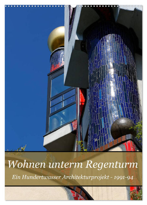 Wohnen unterm Regenturm - Ein Hundertwasser Architekturprojekt, 1991-94 (CALVENDO Wandkalender 2024)