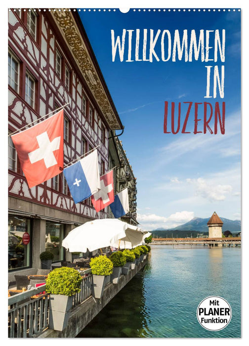 Willkommen in Luzern (CALVENDO Wandkalender 2024)