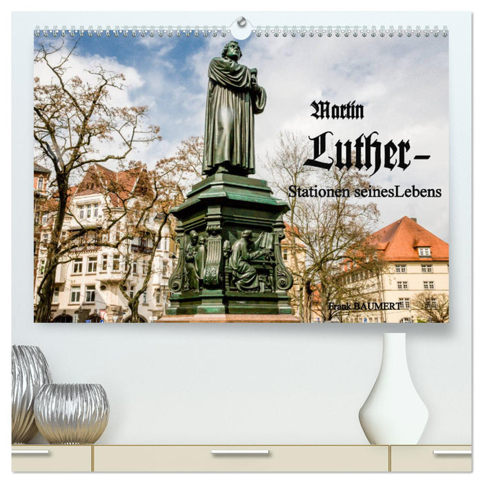 Martin Luther - Stationen seines Lebens (CALVENDO Premium Wandkalender 2024)
