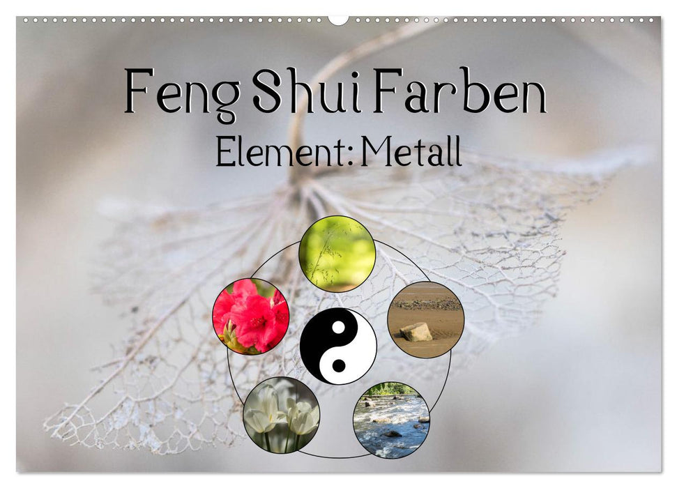 Feng Shui Farben - Element Metall (CALVENDO Wandkalender 2024)