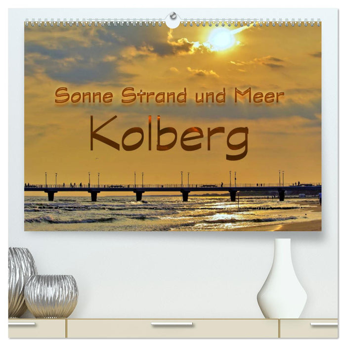 Sonne Strand und Meer in Kolberg (CALVENDO Premium Wandkalender 2024)