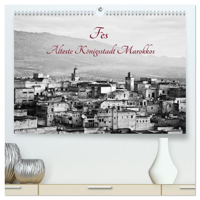 Fès - Älteste Königsstadt Marokkos (CALVENDO Premium Wandkalender 2024)