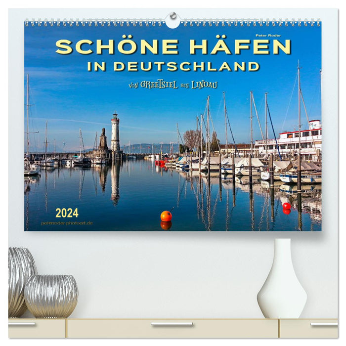 Schöne Häfen in Deutschland von Greetsiel bis Lindau (CALVENDO Premium Wandkalender 2024)