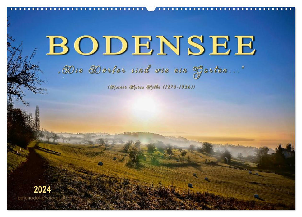 Bodensee - "Die Dörfer sind wie ein Garten ..." (Rainer Maria Rilke) (CALVENDO Wandkalender 2024)