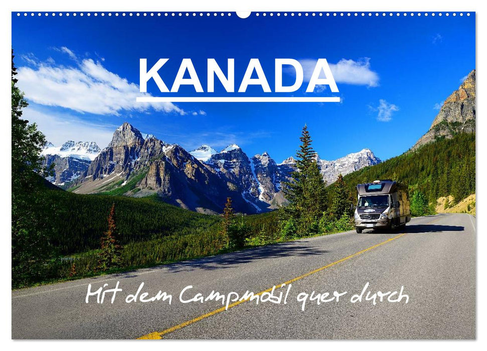 KANADA - Mit Campmobil quer durch (CALVENDO Wandkalender 2024)