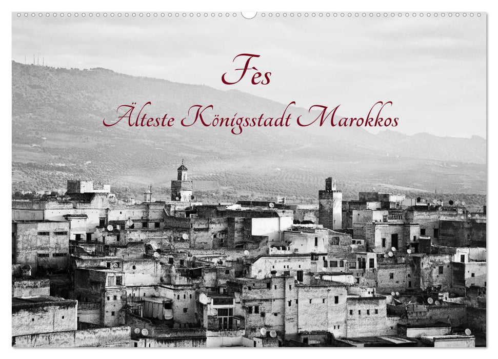 Fès - Älteste Königsstadt Marokkos (CALVENDO Wandkalender 2024)