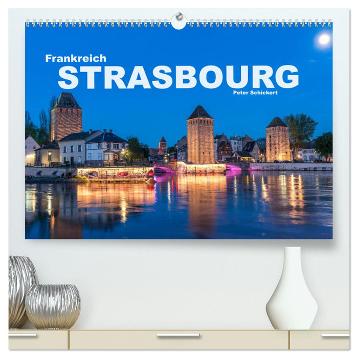 Frankreich - Strasbourg (CALVENDO Premium Wandkalender 2024)