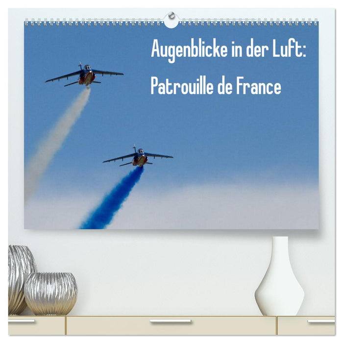 Moments in the air: Patrouille de France (CALVENDO Premium Wall Calendar 2024) 