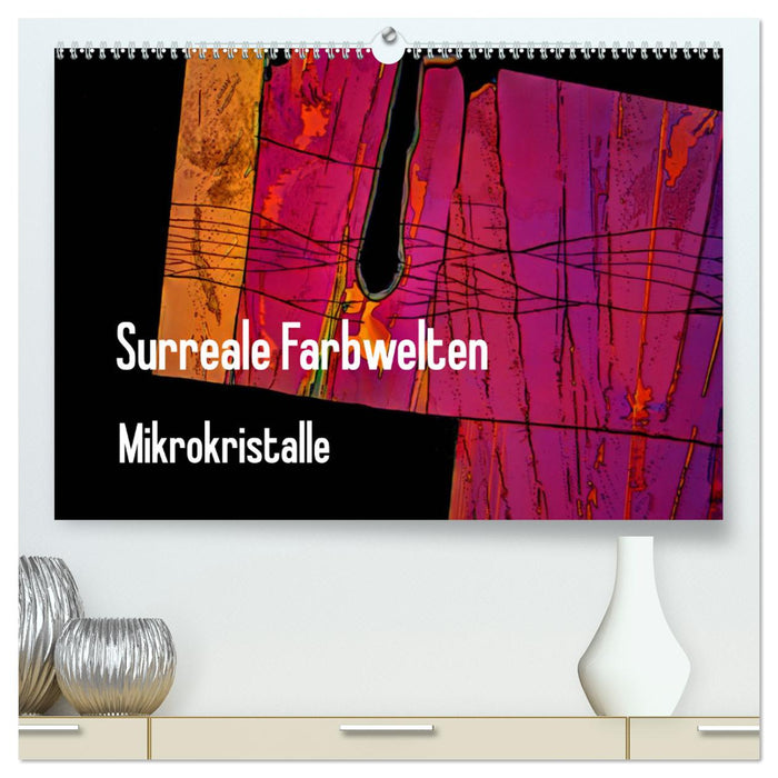 Surreale Farbwelten - Mikrokristalle (CALVENDO Premium Wandkalender 2024)