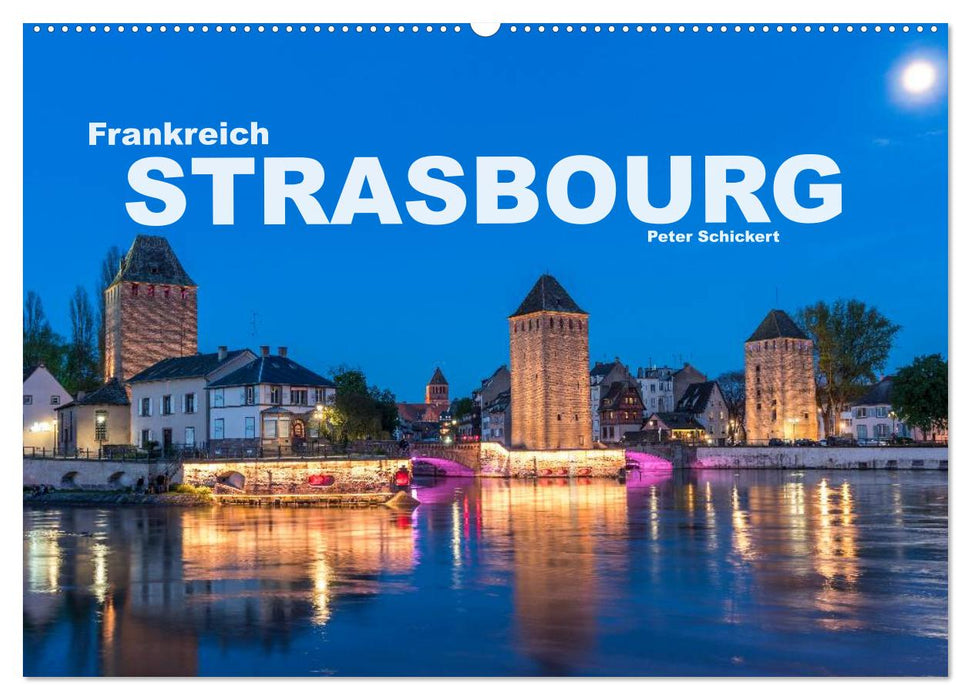 Frankreich - Strasbourg (CALVENDO Wandkalender 2024)